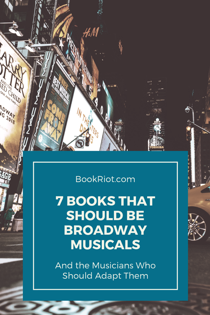 7 Books That Should Be Broadway Musicals  And The Musicians Who Should Adapt Them  - 10