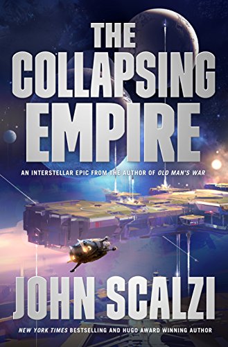 The Collapsing Empire (The Interdependency Book 1) by John Scalzi