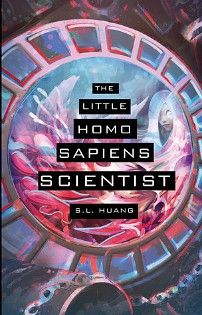 the cover of The Little Homo Sapiens Scientist by S.L. Huang