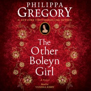 Listen to an Audiobook Excerpt of Philippa Gregory s THE OTHER BOLEYN GIRL - 34