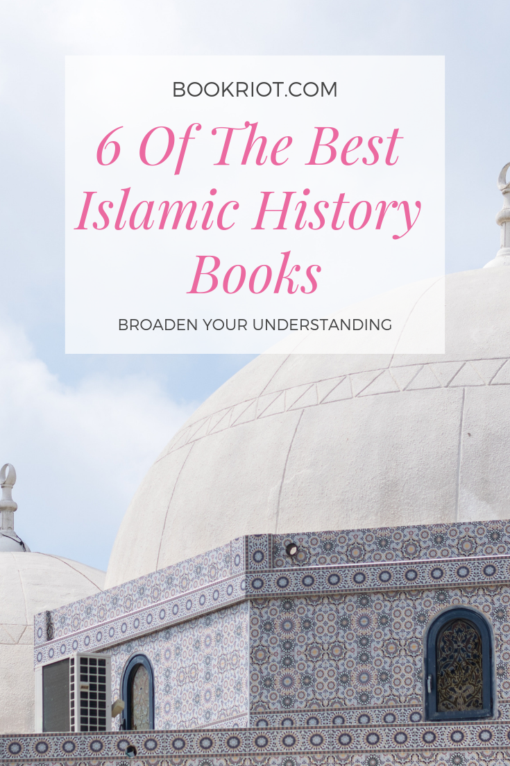 6 Of The Best Islamic History Books To Broaden Your Understanding