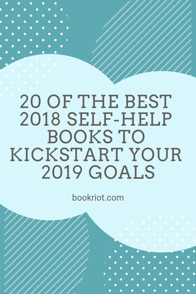 20 of the best self-help books from 2018 to kickstar your 2019 goals. self help | self help books | personal development | personal development books | great books to help you reach your goals