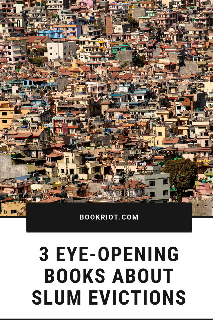 5 eye-opening novels about slum evictions. Where there are great nonfiction titles about slums and slum evictions, novels can shine an even brighter light into this reality. book lists | books about slums