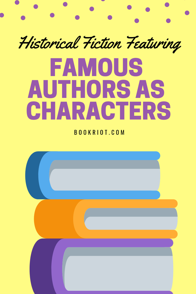 Dig into these historical fiction reads that feature famous authors as characters. book lists | historical fiction | historical fiction books | authors as fictional characters | famous authors as characters