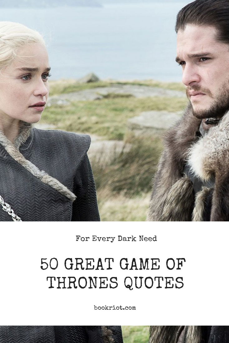 50 Game Of Thrones Quotes For Every Dark Need Book Riot
