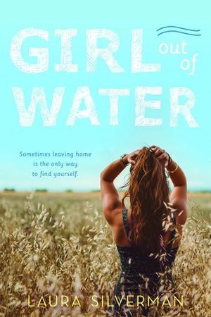Book cover of Girl Out Of Water by Laura Silverman