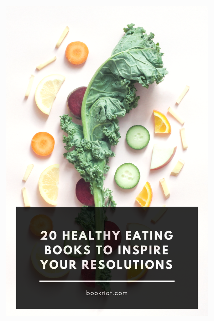 20 books about healthy eating to inspire your new year's resolutions. eating | healthy eating | books about healthy eating | book lists | food books