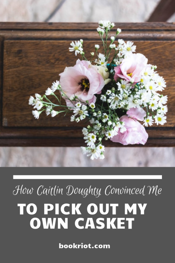 How Caitlin Doughty Convinced Me To Pick Out My Own Casket