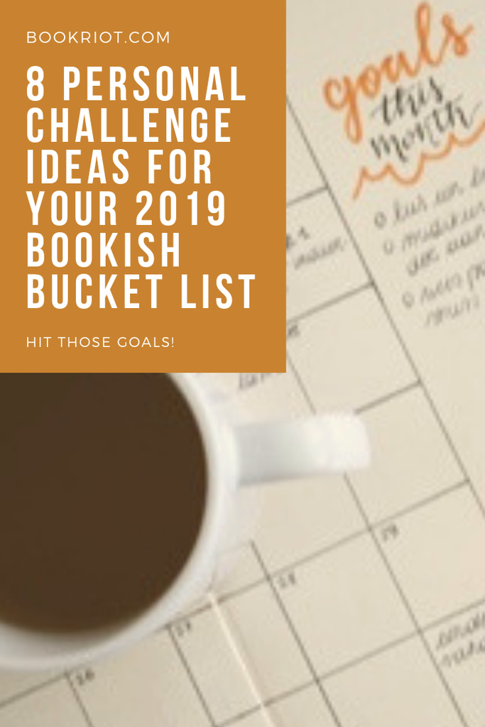 8 personal challenge ideas for your 2019 bookish bucket lists. How to reach those reading goals you've set for yourself. reading goals | reading challenges | bookish bucket lists | how to reach your reading goals | reading challenge ideas