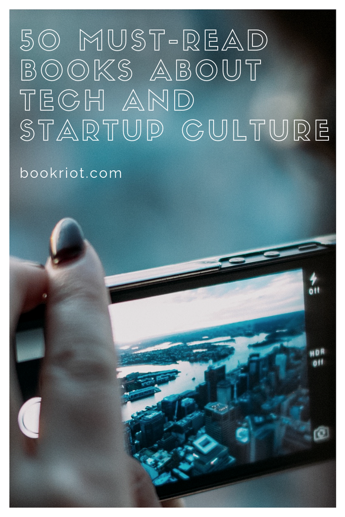 50 Must Read Books About Tech And Startup Culture Book Riot - 