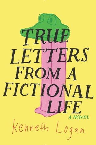 Book cover of True Letters From A Fictional Life by Kenneth Logan