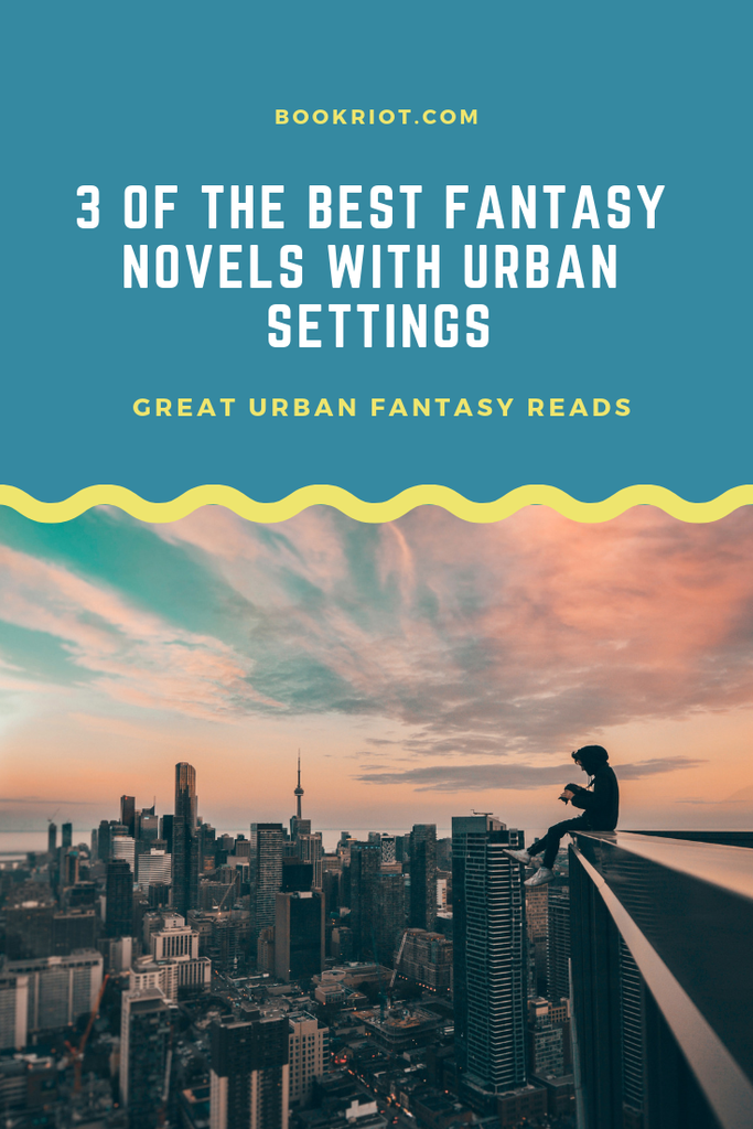 3 of the best fantasy novels with urban settings. Urban fantasy you'll want to devour. fantasy book lists | book lists | urban fantasy | fantasy books to read