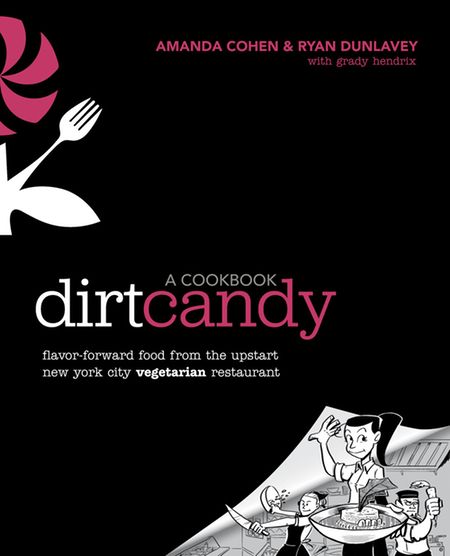 Dirt Candy, the cookbook by Amanda Cohen