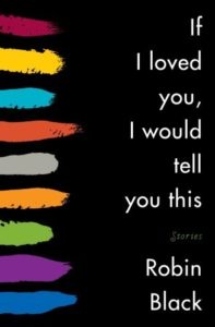 If I Loved You I Would Tell You This by Robin Black cover