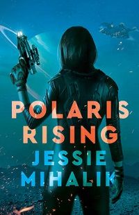 Polaris Rising by Jessie Mihalik