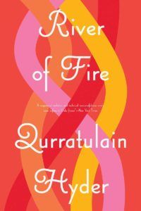 River of Fire by Qurratulain Hyder. 2019 New Releases In Translation 