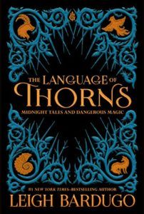 The Language of Thorns- Midnight Tales and Dangerous Magic by Leigh Bardugo