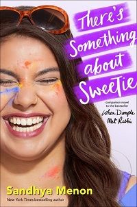 There's Something about Sweetie by Sandhya Menon