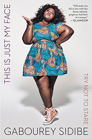 Cover of This Is Just My Face- Try Not to Stare by Gabourey Sidibe