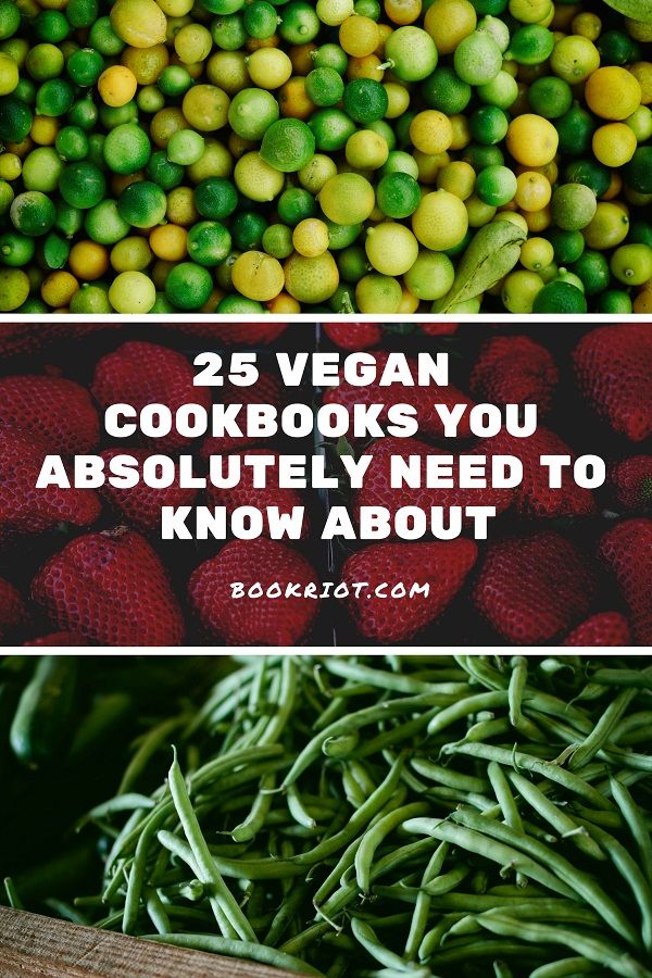 25 Vegan Cookbooks You Absolutely Need to Know About