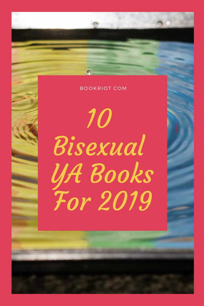 10 bisexual YA books to put on your 2019 reading list. ya books | book lists | bisexual ya books | queer ya books | LGBTQ ya books | #YALit