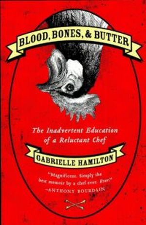 Cover of Blood Bones and Butter by Gabrielle Hamilton