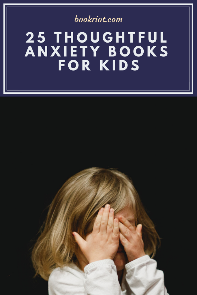 25 thoughtful anxiety books for kids. book lists | books for kids | books about anxiety | books about anxiety for kids | anxiety books | parenting books