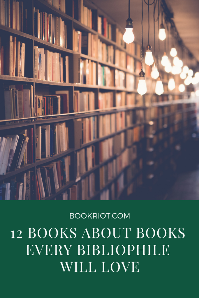 12 books about books every bibliophile will love. book lists | books about books | books for bibliophiles