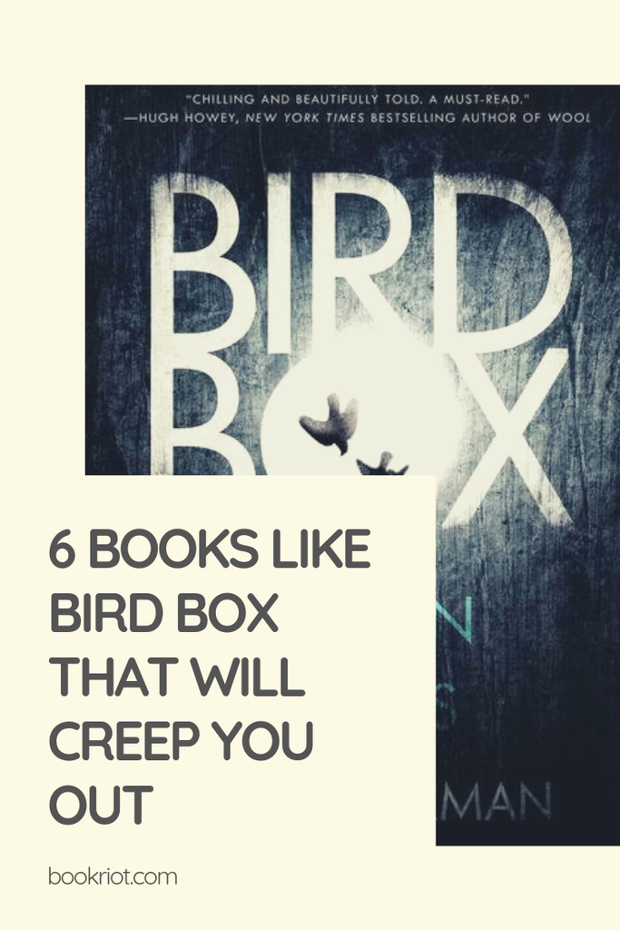 6 books like BIRD BOX to creep you the heck out. book lists | scary books | creepy books | horror books | books like BIRD BOX