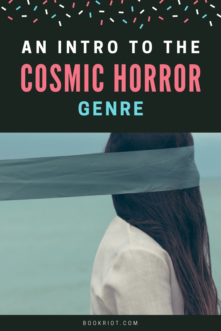 Get to know the cosmic horror genre with this handy introduction and guide. book lists | horror books | horror books to get to know | cosmic horror | what is cosmic horror | genre guides