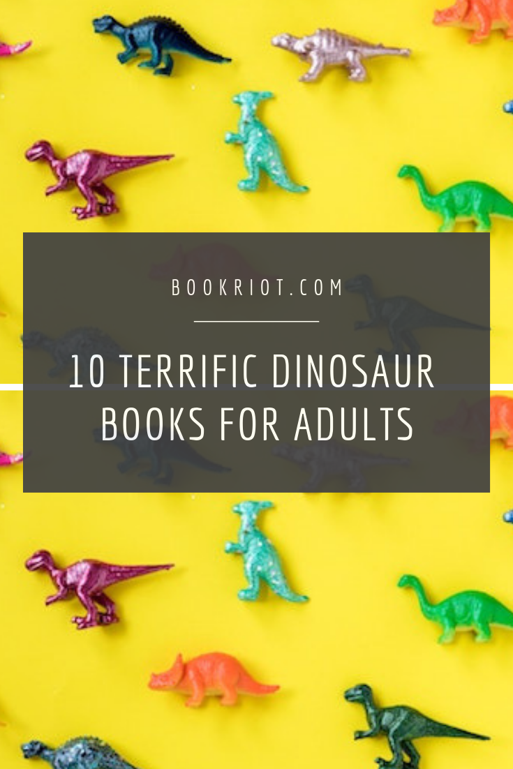 10-terrific-dinosaur-books-for-adults-to-sink-your-teeth-into-book-riot
