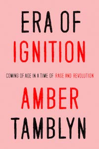 Era of Ignition: Coming of Age in a Time of Rage and Revolution by Amber Tamblyn book cover