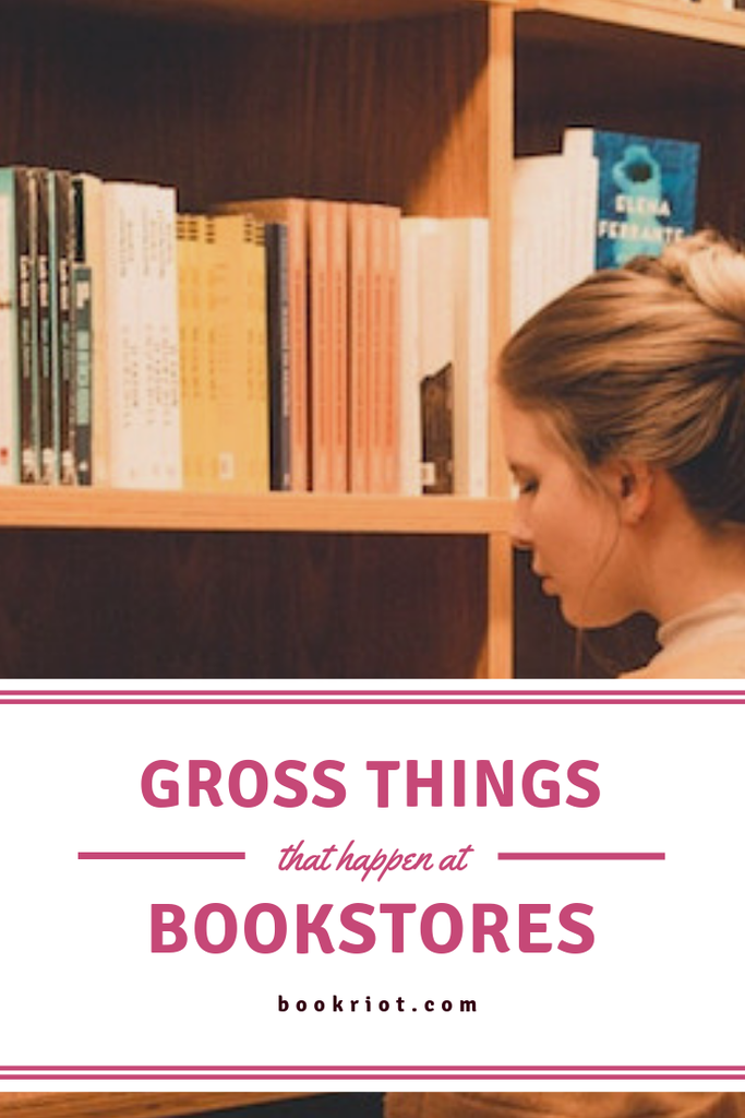 The grossest things that have happened at bookstores. book stores | gross things in bookstores | book store stories | reading habits | reading life