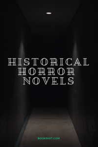 8 Historical Horror Novels You'll Want to Shove in the Freezer | Book Riot