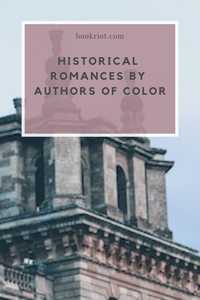 Pick up these historical romances written by authors of color. book lists | historical romance books | romance book lists | historical romance by authors of color | diverse romances | read harder challenge | read harder challenge 2019