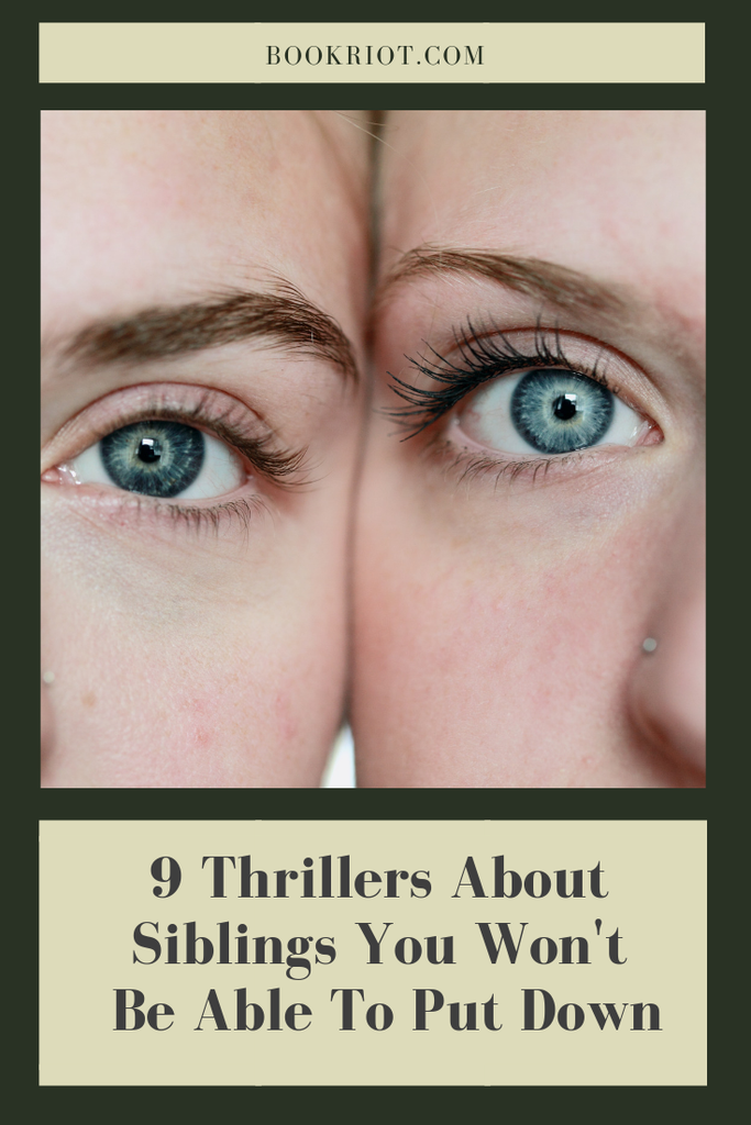 9 thrillers about siblings you won't be able to put down -- or stop thinking about. thrillers | thriller books | book lists | thrillers about siblings | books about siblings | great thrillers to read