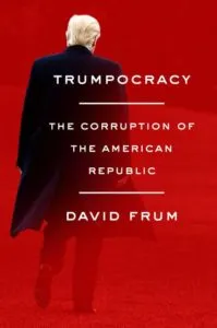 Trumpocracy by David Frum
