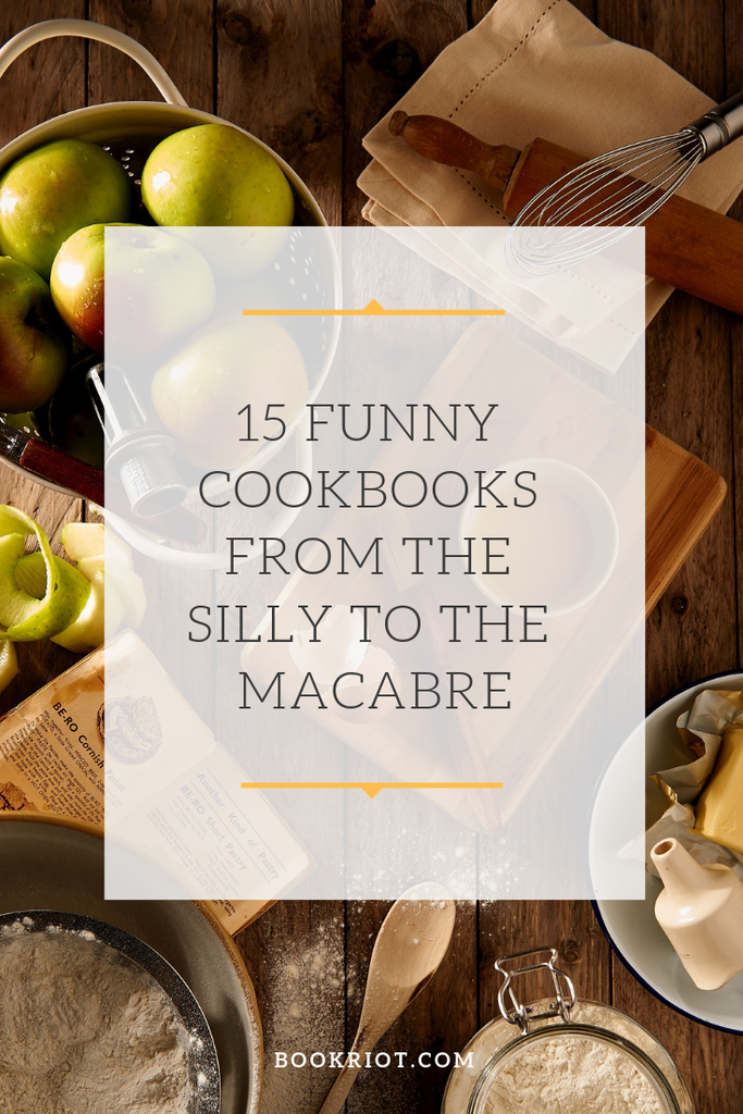 15 Funny Cookbooks, from the Silly to the Macabre | Book Riot