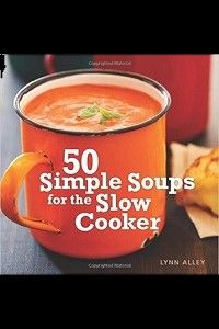 50 Simple Soups for the Slow Cooker by Lynn Alley cover