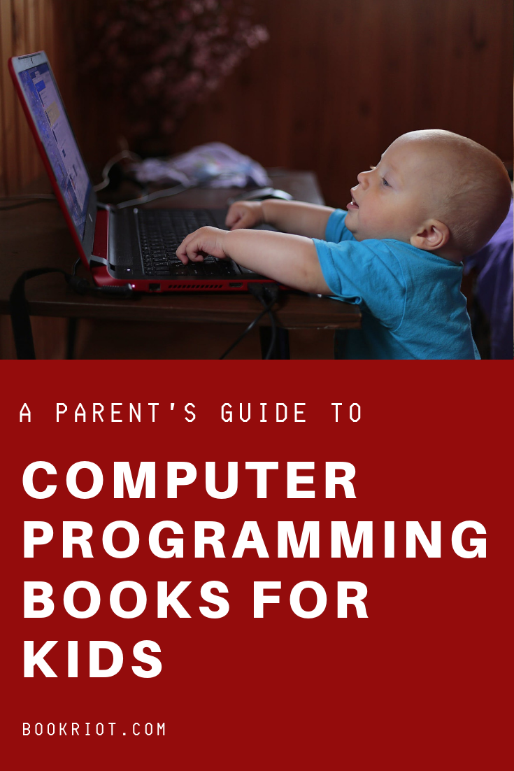 A Parent S Guide To Computer Programming Books For Kids Book Riot