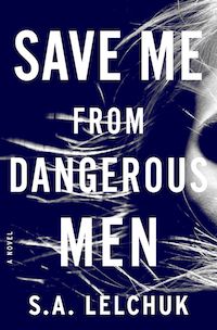 Giveaway  SAVE ME FROM DANGEROUS MEN by S A  Lelchuk - 1