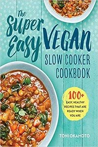 The Super Easy Vegan Slow Cooker by Toni Okamoto cover