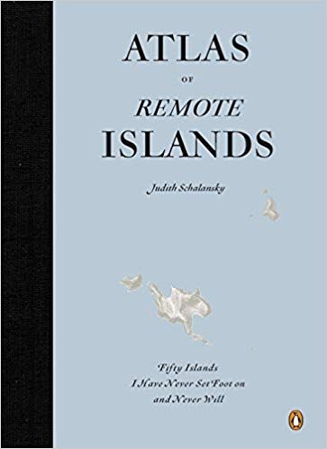 Atlas of Remote Islands by Judith Schalansky