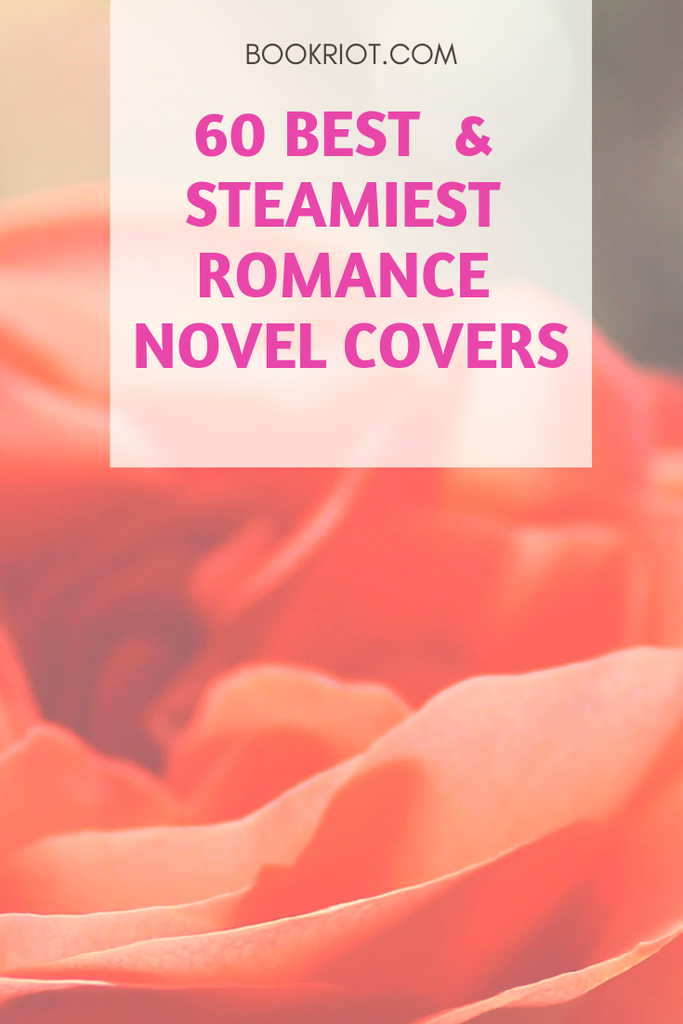 For your viewing pleasure: the 60 best and steamiest romance novel covers, ranging from the classics to contemporary picks. book lists | romance books | romance book covers | sexy book covers | sexy romance book covers | steamy romance book covers