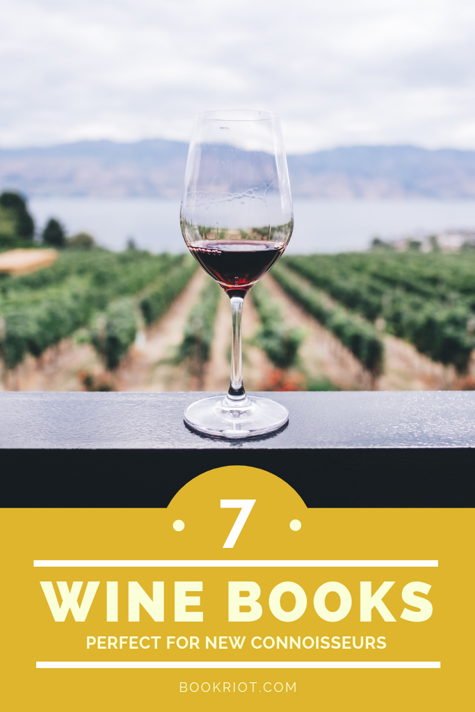 7 of the Best Books About Wine for New Connoisseurs Book Riot