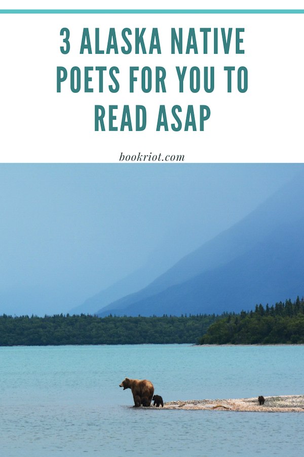 3 Alaska Native Poets For You To Read ASAP - 66