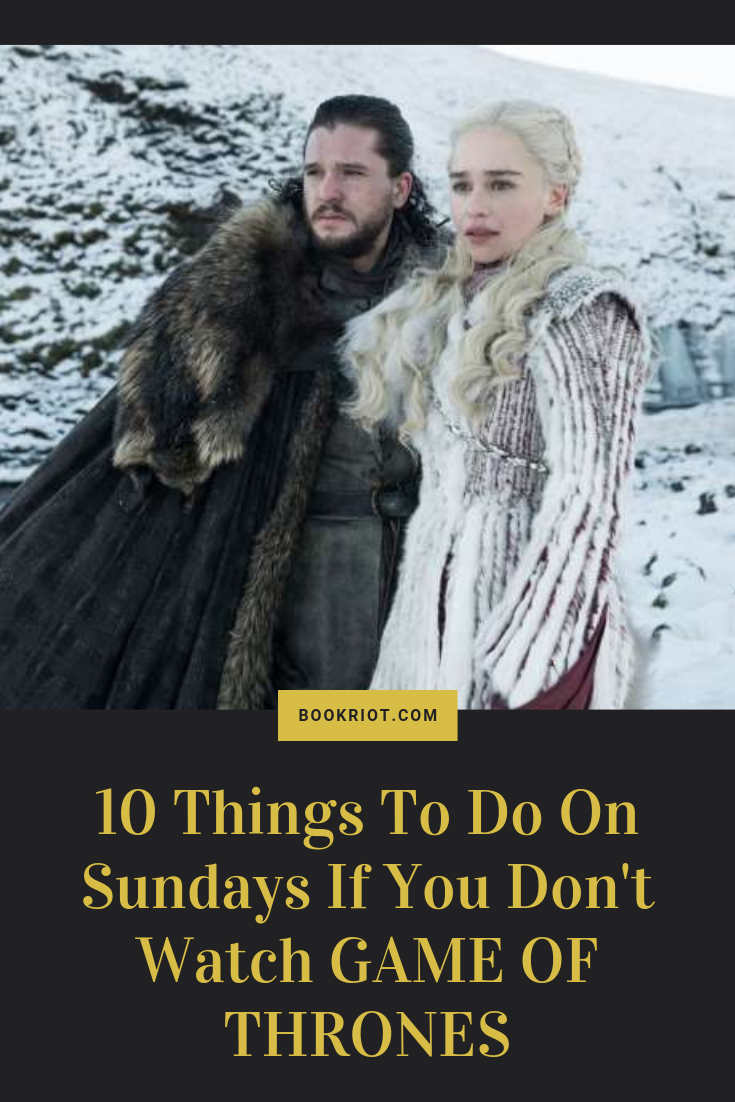 10 Things To Do On Sundays If You Don t Watch GAME OF THRONES - 50