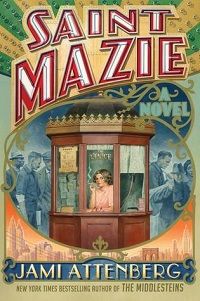 Saint Mazie by Jami Attenberg