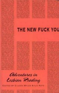 The New Fuck You edited by Eileen Myles and Liz Kotz