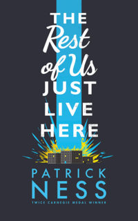 The Rest of Us Just Live Here by Patrick Ness cover
